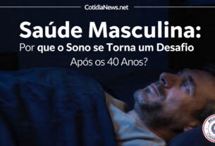 Saúde Masculina Por que o Sono se Torna um Desafio Após os 40 Anos